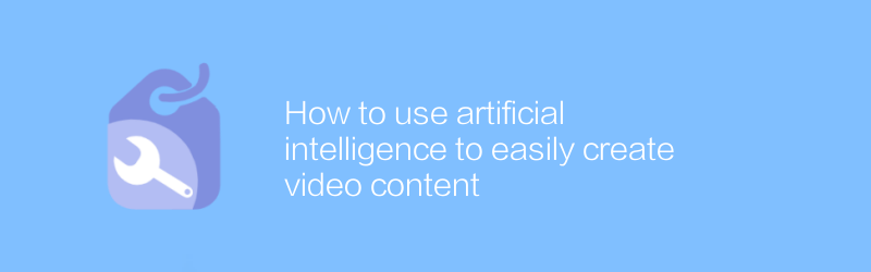 How to use artificial intelligence to easily create video content