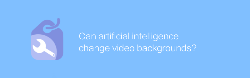 Can artificial intelligence change video backgrounds?