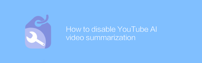 How to disable YouTube AI video summarization