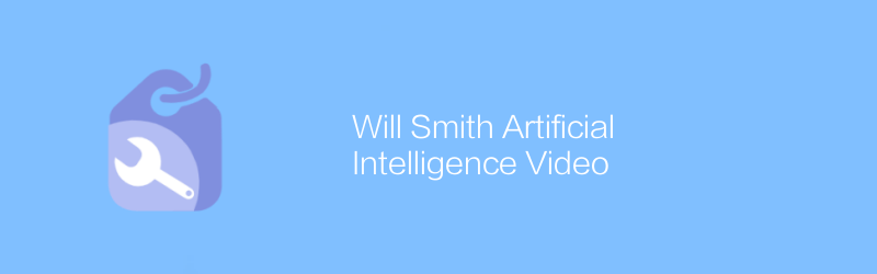 Will Smith Artificial Intelligence Video