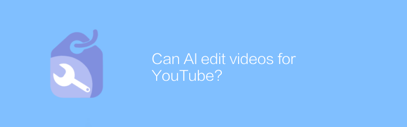 Can AI edit videos for YouTube?