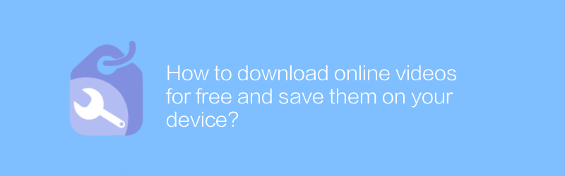 How to download online videos for free and save them on your device?