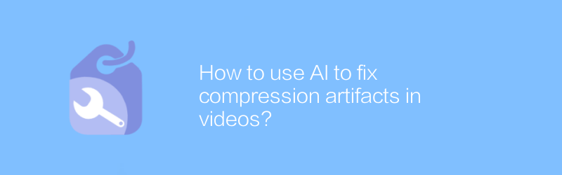 How to use AI to fix compression artifacts in videos?