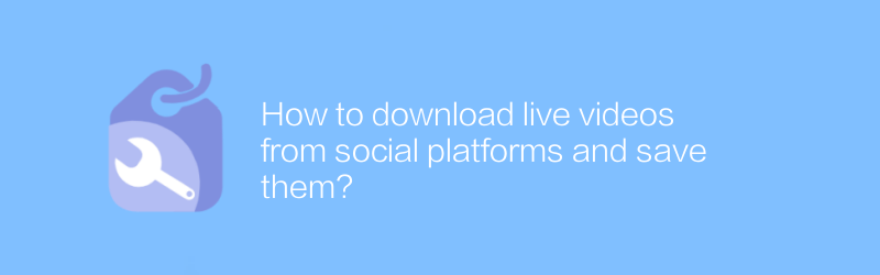 How to download live videos from social platforms and save them?